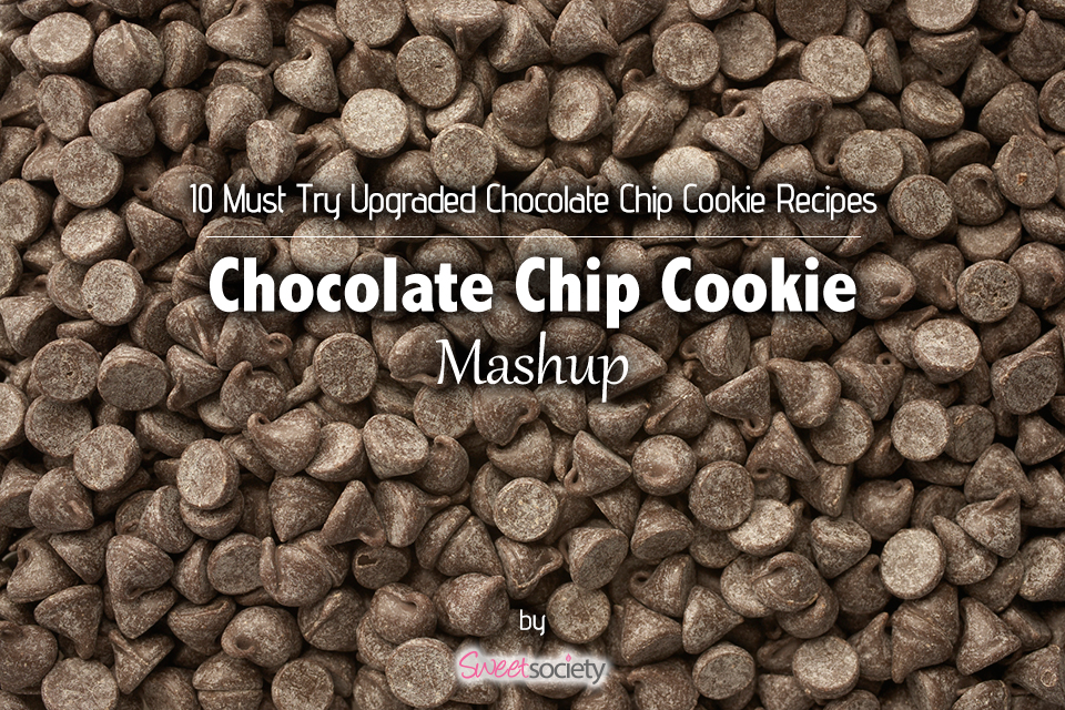 10 Must Try Upgraded Chocolate Chip Cookie Recipes 10 Must Try Upgraded Chocolate Chip Cookie Recipes